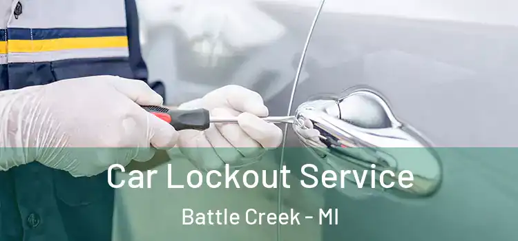 Car Lockout Service Battle Creek - MI