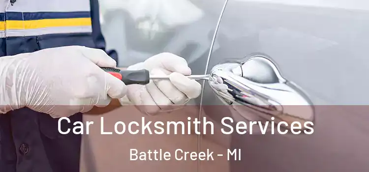 Car Locksmith Services Battle Creek - MI