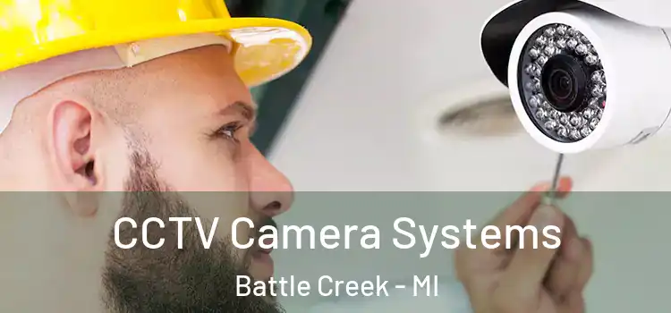 CCTV Camera Systems Battle Creek - MI