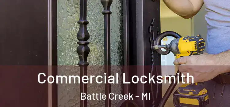 Commercial Locksmith Battle Creek - MI