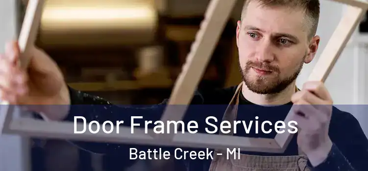 Door Frame Services Battle Creek - MI