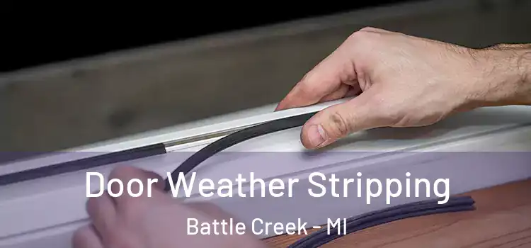 Door Weather Stripping Battle Creek - MI