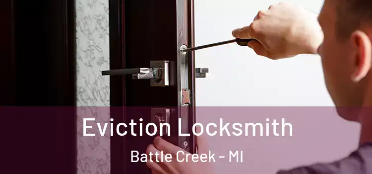 Eviction Locksmith Battle Creek - MI