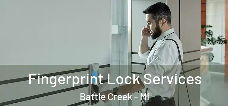 Fingerprint Lock Services Battle Creek - MI