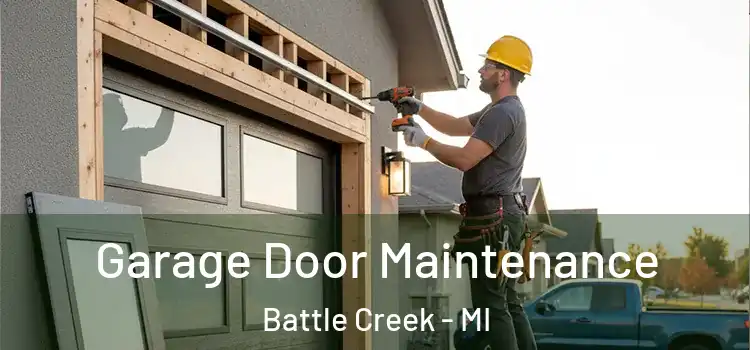 Garage Door Maintenance Battle Creek - MI