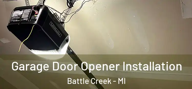  Garage Door Opener Installation Battle Creek - MI