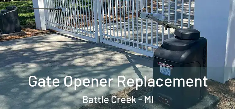 Gate Opener Replacement Battle Creek - MI