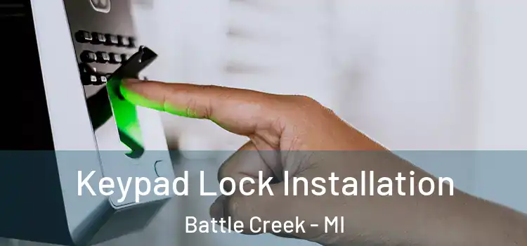 Keypad Lock Installation Battle Creek - MI