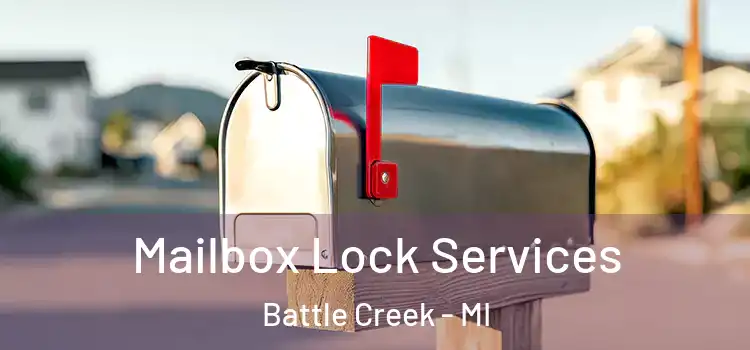 Mailbox Lock Services Battle Creek - MI