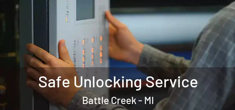 Safe Unlocking Service Battle Creek - MI