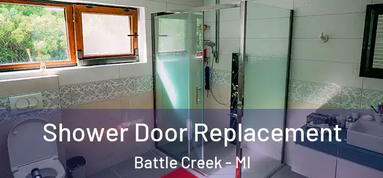 Shower Door Replacement Battle Creek - MI